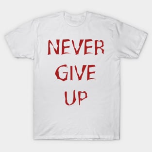 Never give up T-Shirt